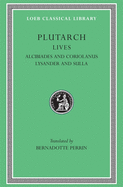 Lives, Volume IV: Alcibiades and Coriolanus. Lysander and Sulla