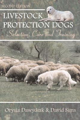 Livestock Protection Dogs: Selection, Care and Training - Sims, David, and Dawydiak, Orysia