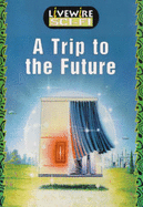Livewire Sci-Fi: A Trip to the Future