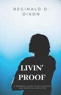 Livin' Proof: A Personal Guide for Self-Mastery and Spiritual Evolution.