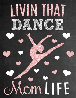 Livin That Dance Mom Life: Thank You Appreciation Gift for Dance Moms: Notebook Journal Diary for World's Best Dance Mom - Studios, Sentiments, and Studio, Sports Sentiments