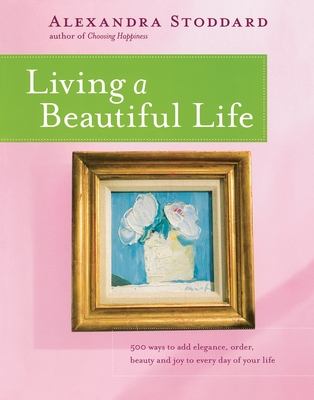 Living a Beautiful Life - Stoddard, Alexandra