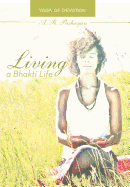 Living a Bhakti Life: Yoga of Devotion