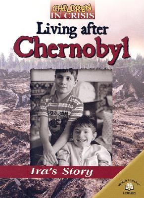 Living After Chernobyl: Ira's Story - Walker, Linda