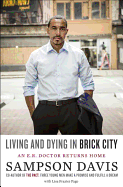 Living and Dying in Brick City: An E.R. Doctor Returns Home - Davis, Sampson, Dr., and Page, Lisa Frazier, Dr.