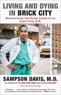 Living and Dying in Brick City: Stories from the Front Lines of an Inner-City E.