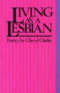 Living as a Lesbian: Poetry - Clarke, Cheryl, Professor