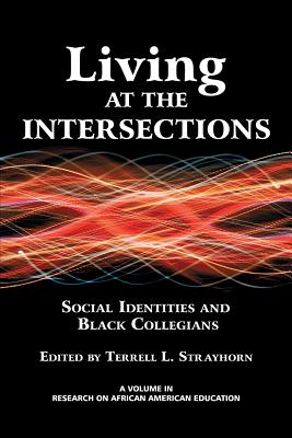 Living at the Intersections: Social Identities and Black Collegians - Strayhorn, Terrell L (Editor)