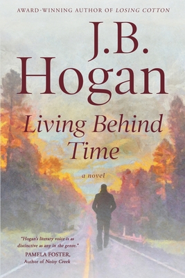 Living Behind Time - Hogan, J B