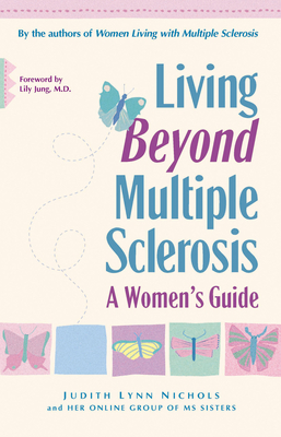 Living Beyond Multiple Sclerosis: A Woman's Guide - Nichols, Judith Lynn (Editor), and Jung, Lily, M D (Foreword by), and The Online Group of MS Sisters