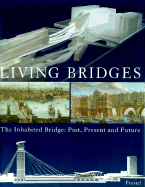 Living Bridges: The Inhabited Bridge: Past, Present and Future