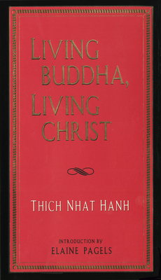 Living Buddha, Living Christ - Hanh, Thich Nhat