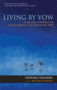 Living by Vow: A Practical Introduction to Eight Essential Zen Chants and Texts