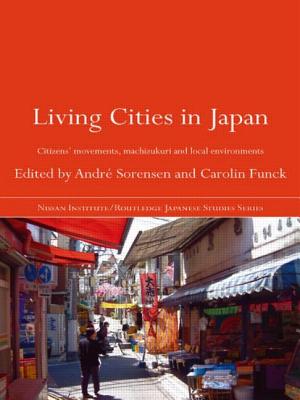 Living Cities in Japan: Citizens' Movements, Machizukuri and Local Environments - Sorensen, Andr (Editor), and Funck, Carolin (Editor)