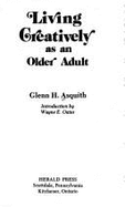 Living Creatively as an Older Adult - Asquith, Glenn H