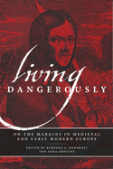 Living Dangerously: On the Margins in Medieval and Early Modern Europe