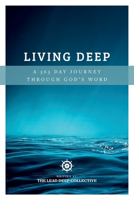 Living Deep: A 365 Day Journey Through God's Word - Willis, Stephen (Creator), and Heady, Emily (Editor), and Atkins, Caleb (Designer)