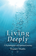 Living Deeply: A Psychological and Spiritual Journey