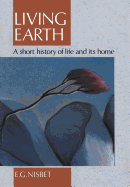 Living Earth: A Short History of Life and Its Home