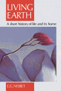 Living Earth: A Short History of Life and Its Home