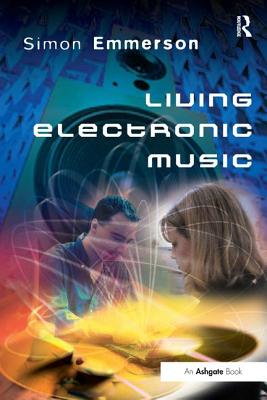 Living Electronic Music - Emmerson, Simon