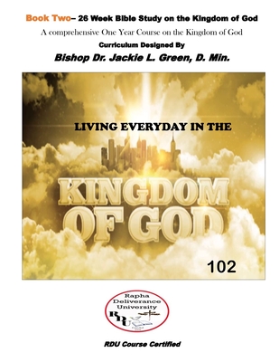 Living Everyday in the Kingdom- Book 2: A Comprehensive One Year Course on the Kingdom of God - Green D Min, Jackie L