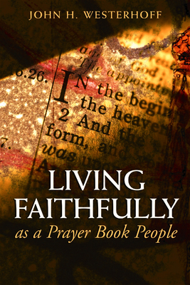Living Faithfully as a Prayer Book People - Westerhoff, John H