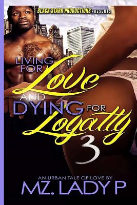 Living for Love and Dying for Loyalty 3 - P, Mz Lady