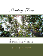 Living Free: A Journal for Survivors of Domestic Violence - Yonker, Jennifer