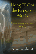 Living from the Kingdom Within: Remembering Our One Identity