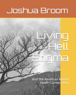 Living Hell Stigma: And The American Mental Health Conversation
