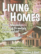 Living Homes: Stone Masonry, Log, and Strawbale Construction: Building Your High-Efficiency Dream Home on a Shoestring Budget