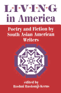 Living in America: Poetry and Fiction by South Asian American Writers