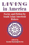 Living In America: Poetry And Fiction By South Asian American Writers