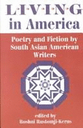 Living in America: Poetry and Fiction by South Asian American Writers