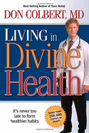 Living in Divine Health: It Is Never Too Late to Get on the Road to Healthier Habits