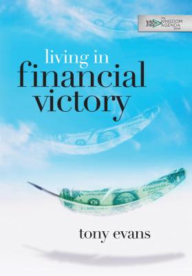 Living in Financial Victory - Evans, Tony, Dr.