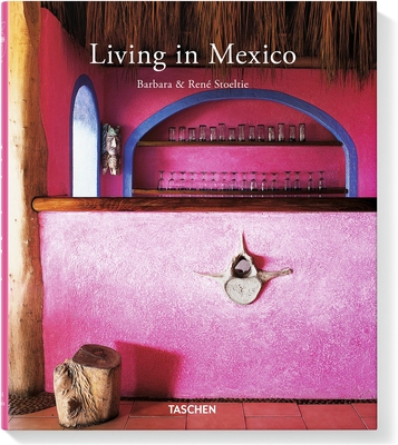 Living in Mexico - Stoeltie Barbara & Rene, and Taschen, Angelika, Dr. (Editor)