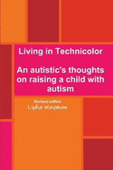 Living in Technicolor: An Autistic's Thoughts on Raising a Child with Autism