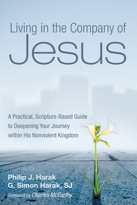 Living in the Company of Jesus - Harak, Philip J, and Harak, G Simon Sj, and McCarthy, Emmanuel Charles (Foreword by)