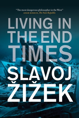 Living in the End Times - Zizek, Slavoj