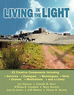 Living in the Light: 22 Creative Components Including Services, Dialogues, Monologues, Skits, Dramas, Mediations, and a Litany