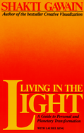 Living in the Light: A Guide to Personal and Planetary Transformation - Gawain, Shakti, and King, Laurel