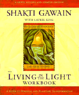 Living in the Light Workbook: A Guide to Personal and Planetary Transformation - Gawain, Shakti, and King, Laurel (Editor)