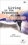 Living in the presence of the future