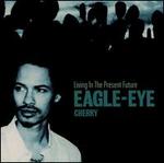 Living in the Present Future - Eagle-Eye Cherry