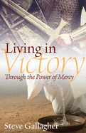 Living in Victory: Through the Power of Mercy