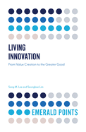 Living Innovation: From Value Creation to the Greater Good