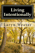 Living Intentionally - Weaver, Laryn