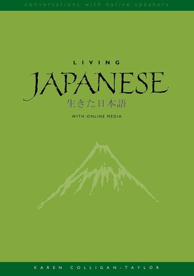 Living Japanese: Diversity in Language and Lifestyles, With Online Media - Colligan-Taylor, Karen
